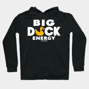 Big Duck Energy Duck Pun Yellow Duck Rubber Duck Funny Duck Hoodie